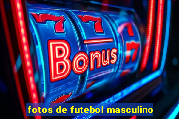 fotos de futebol masculino